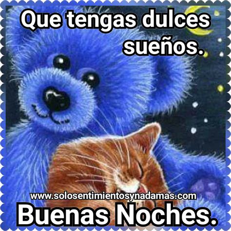 Buenas noches Que tengas dulces sueños Solo sentimientos y nada mas