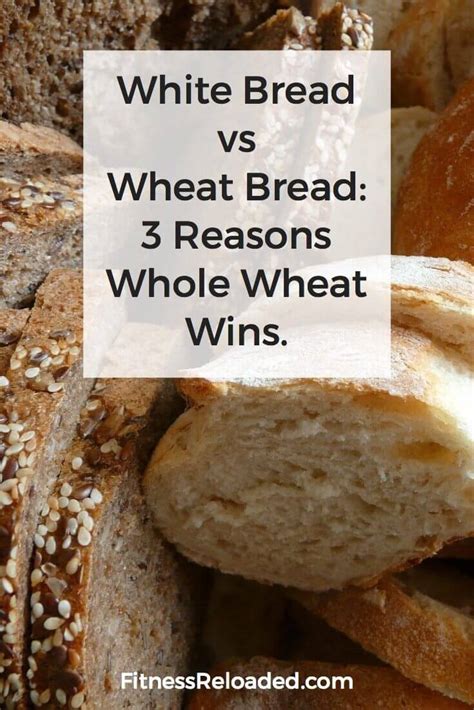 White Bread Vs Wheat Bread 3 Reasons Whole Wheat Wins Fitness Reloaded