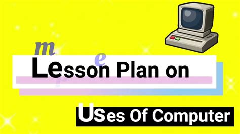Uses Of Computer Lesson Plan For Teachers Cbse Grade 1 Kidos