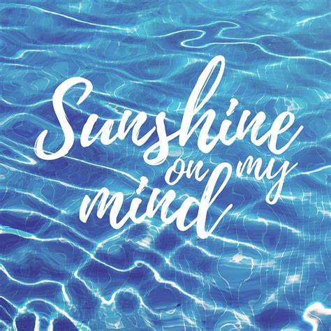 Sunshine On My Mind ☀️🌊 Quote Quotes Quotestoliveby