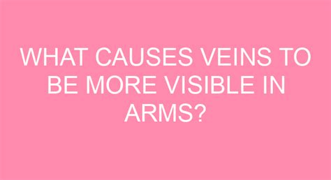 What Causes Veins To Be More Visible In Arms