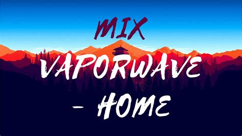 Mix Vaporwave Home Youtube