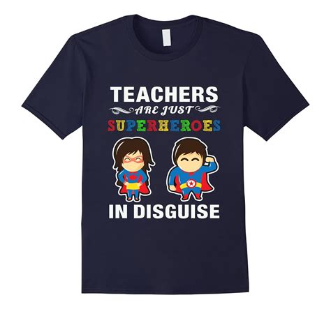 Teachers Are Just Superheroes In Disguise T Shirt Cl Colamaga