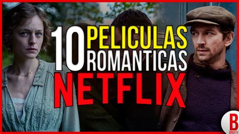 Top 10 Mejores PelÍculas RomÁnticas De Netflix 2023 Youtube