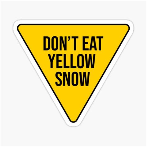 Dont Eat Yellow Snow Sign Sticker For Sale By Soursoul99 Redbubble
