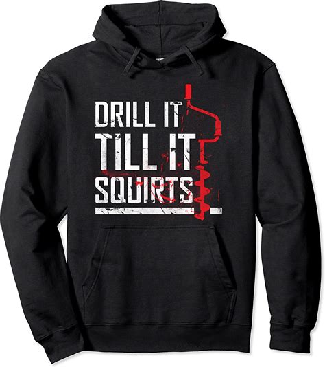 Drill It Till It Squirts Hoodie Clothing