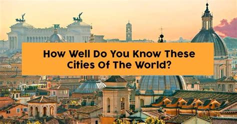 How Well Do You Know These Cities Of The World Quizpug