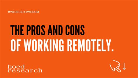 The pros and cons of working remotely. - Hoed Research