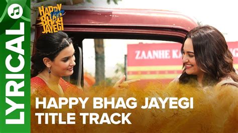 Happy Bhag Jayegi Title Track Lyrical Song Happy Phirr Bhag Jayegi Youtube