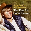 CD DENVER, JOHN - Sunshine On My Shoulders: The - RUKAHORE SHOP