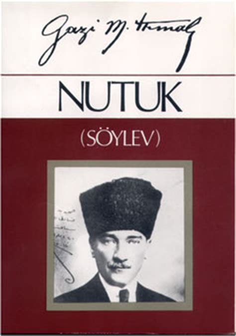Atatürk'ün yazmış olduğu ve sadeleştirilmiş haliymiş. ÖRGÜN YAYINEVİ - Cumhuriyet Tarihi > NUTUK (SÖYLEV) - GAZİ ...