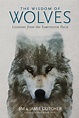 The Wisdom of Wolves: Selected as an American Classic, Sept. 2018 ...