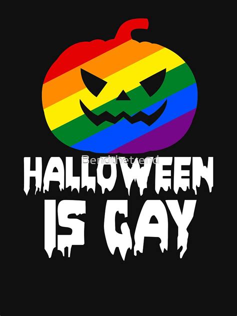 halloween is gay funny halloween horror scary t shirt for sale by bendthetrend redbubble