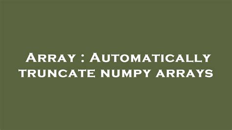 Numpy Trunc How To Truncate Numpy Array Using Np Trunc Arrays Hot Sex Picture