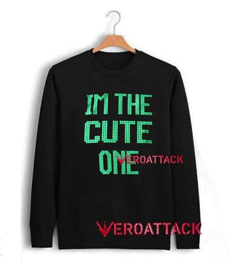 Im The Cute One Unisex Sweatshirts Price Tshirt Graphic