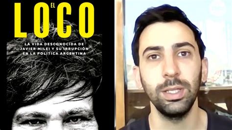 el libro el loco la vida desconocida de javier milei youtube