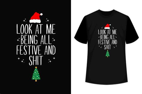Look At Me Being All Festive And Shits Graphic By T Shirt Style