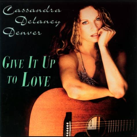 ‎give It Up To Love By Cassandra Delaney Denver On Apple Music