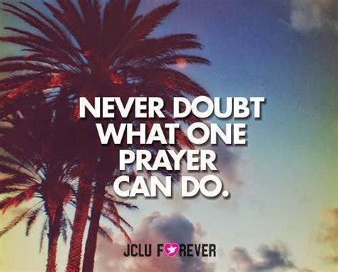 Never Doubt What One Prayer Can Do Quotes