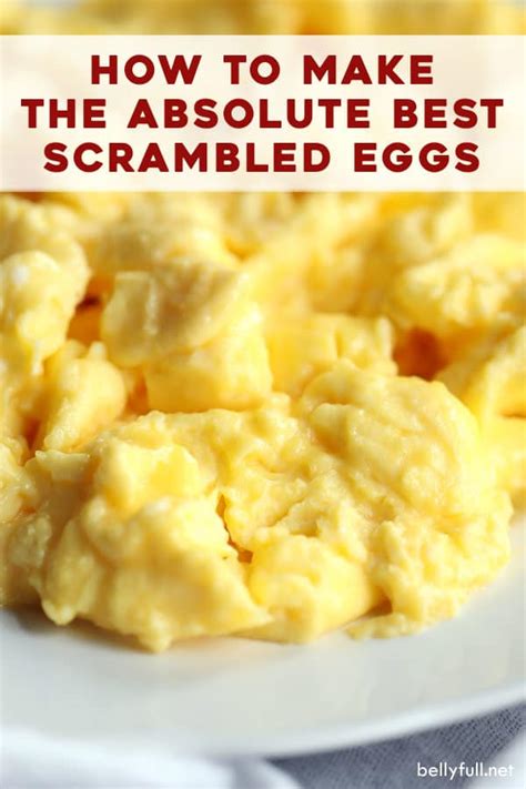 How To Make The Absolute Best Scrambled Eggs Belly Full
