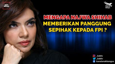 Mengapa Najwa Shihab Memberi Panggung Sepihak Kepada Fpi Youtube