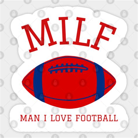 Milf Man I Love Football Man I Love Football Sticker Teepublic