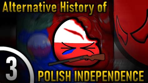 Alternative History Of Polish Independence Part 3 This Is It Youtube