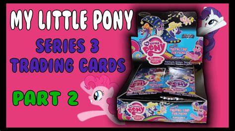 My Little Pony Series 3 Trading Cards Full Box Part 2 Youtube