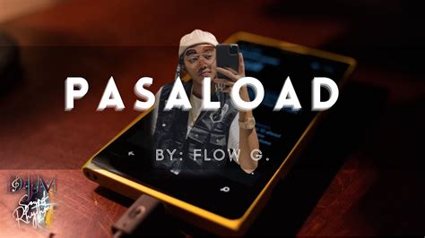 Pasaload Flow G Lyrics Youtube