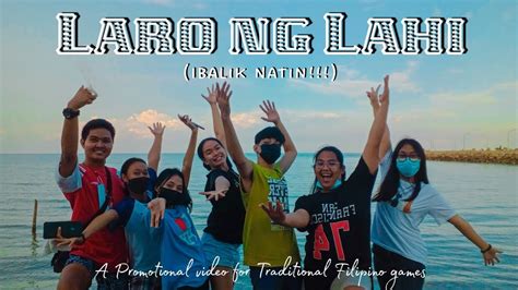 Laro Ng Lahi A Promotional Video For Traditional Filipino Games Youtube