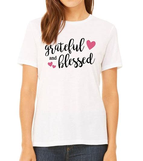 grateful and blessed graphic t shirt round or v neck love wearing this