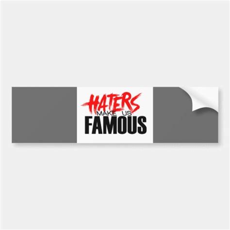 Haters Make Us Famous Bumper Sticker Zazzle