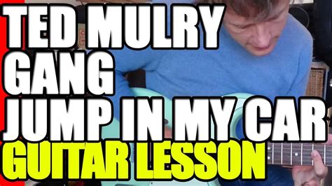 Jump In My Car Guitar Lesson Ted Mulry Gang Youtube