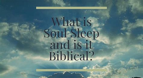 What Is Soul Sleep And Is It Biblical Truth Rightly Divided