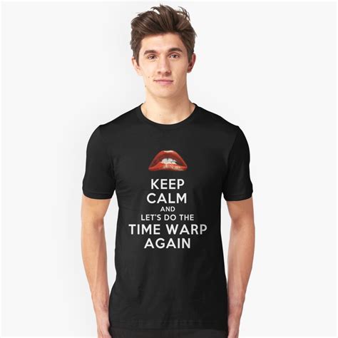 Keep Calm And Lets Do The Time Warp Again T Shirt By Cherrycake4