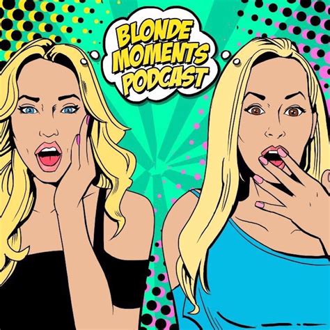 Blonde Moments Podcast Podcast Podtail