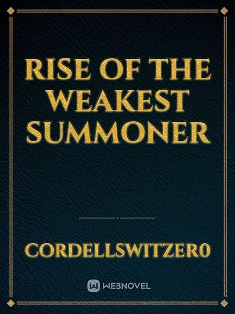 Read Rise Of The Weakest Summoner Cordellswitzer0 Webnovel