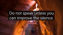 Edmund Muskie Quote: “Do not speak unless you can improve the silence.”