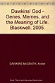 DAWKINS' GOD: GENES, MEMES, AND THE MEANING OF LIFE.: McGrath, Alister ...