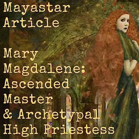 Mary Magdalene Ascended Master And Archetypal High Priestess A