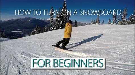 How To Turn On A Snowboard For Beginners Howtosnowboard