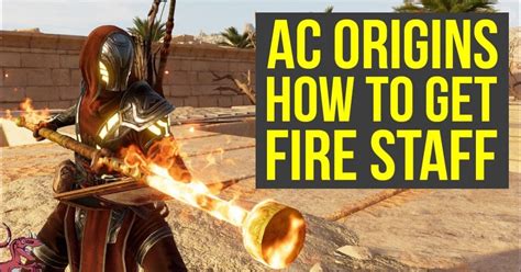 Assassin S Creed Origins Best Weapons How To Get The Fire Staff Ac