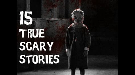 Top 15 True Scary Stories 2016 Youtube