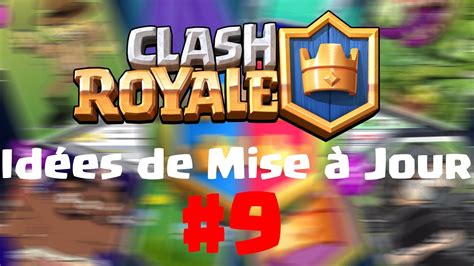 Clash Royale - Idées de Mise à Jour #9 - YouTube