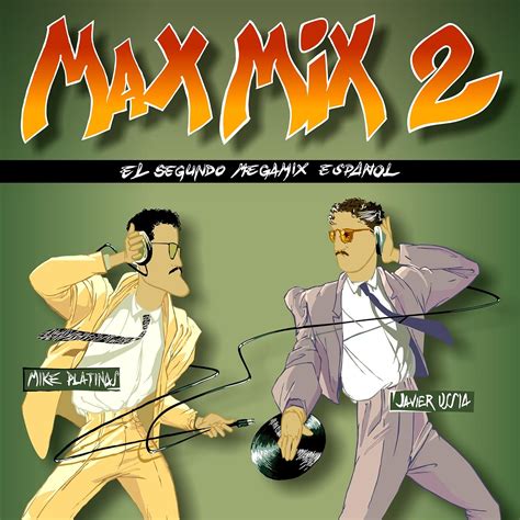 Max Mix 2 El Segundo Megamix Español Expanded And Remastered Edition