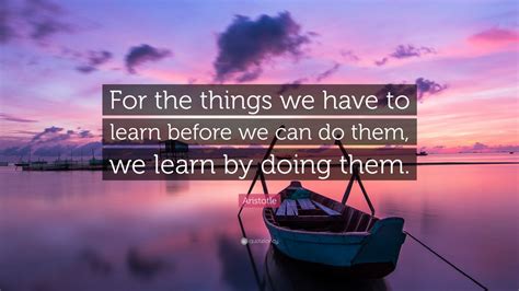 Aristotle Quote For The Things We Have To Learn Before We Can Do Them