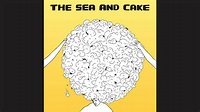 The Sea and Cake - The Sea and Cake (full album) - YouTube