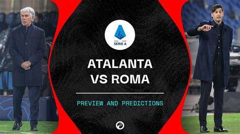 Atalanta Vs Roma Live Stream Watch Serie A Online