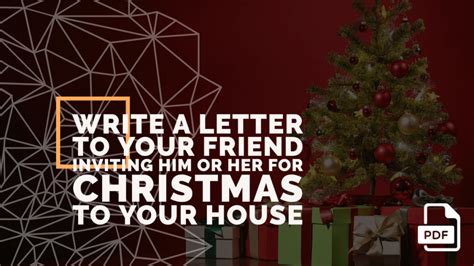 Write A Letter To Your Friend Inviting Him Or Her For Christmas To Your