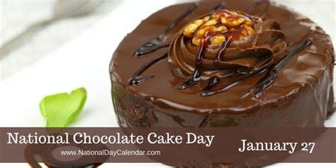 The perfect time to pamper yourself and your loved ones with a whole lot of yummy, creamy cakes. NATIONAL CHOCOLATE CAKE DAY - January 27 in 2020 ...